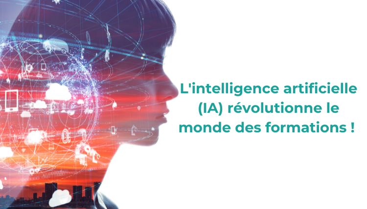 L’intelligence artificielle (IA) révolutionne le monde des formations !