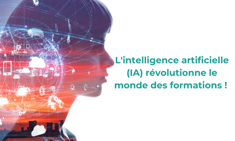 L'intelligence artificielle (IA) révolutionne le monde des formations !